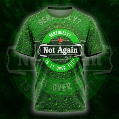 Not Again DRNK Premium 3D T-shirt NTH3045NVH